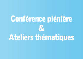 Conférence plénière + Ateliers thématiques